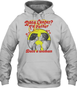Data center I’d rather date a woman T Unisex Hoodie
