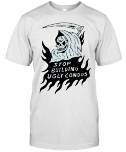 Death stop building ugly condos T Classic Men's T-shirt