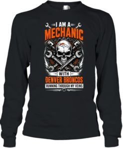 Denver Broncos I Am A Mechanic Running Through My Veins Skeleton T Long Sleeved T-shirt