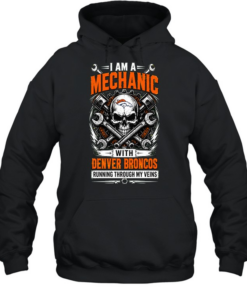 Denver Broncos I Am A Mechanic Running Through My Veins Skeleton T Unisex Hoodie