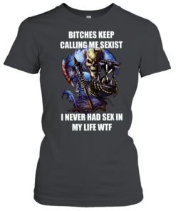 Devil bitches keep calling me sexist I never had sex in my life wtf Classic Women's T-shirt
