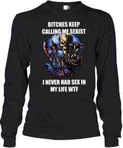 Devil bitches keep calling me sexist I never had sex in my life wtf Long Sleeved T-shirt