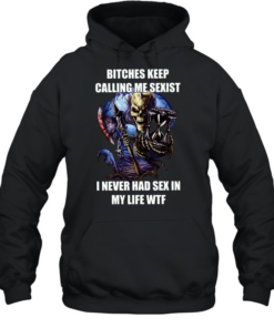 Devil bitches keep calling me sexist I never had sex in my life wtf Unisex Hoodie