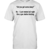 Did you get some sleep no I just rotated all night like a gas station hotdog Classic Men's T-shirt