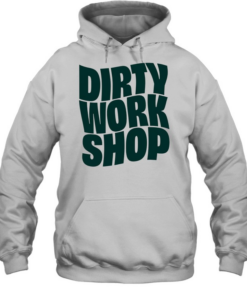 Dirty Work  T Unisex Hoodie