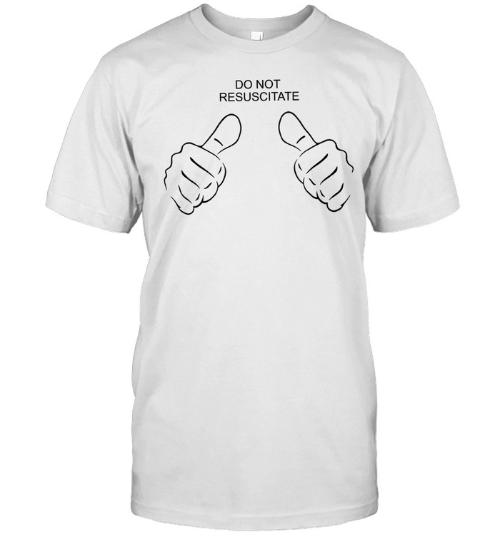 Do not resuscitate like Classic Men's T-shirt
