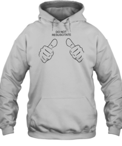 Do not resuscitate like Unisex Hoodie
