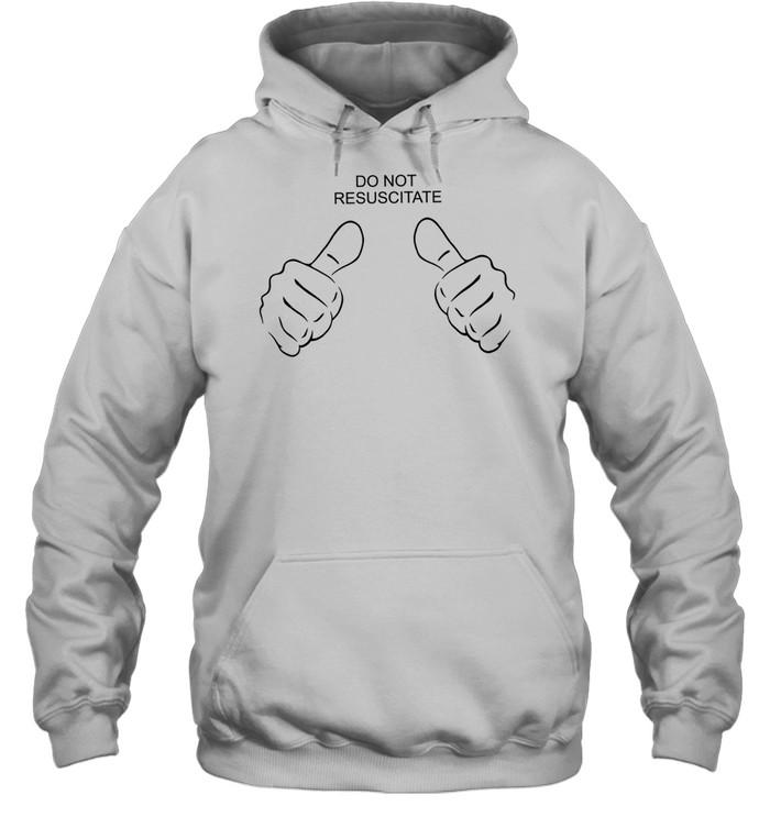 Do not resuscitate like Unisex Hoodie
