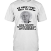 Doc Brown Back to the Future We Have to go back to 1945 Find Trumps Father  Classic Men's T-shirt