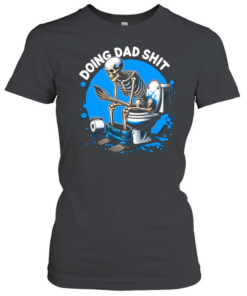 Doing Dad Shit Classic Women's T-shirt