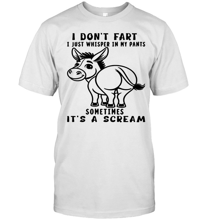 Donkey I Don't Fart I Just Whisper In My Pants Sometimes It's A Scream T Classic Men's T-shirt