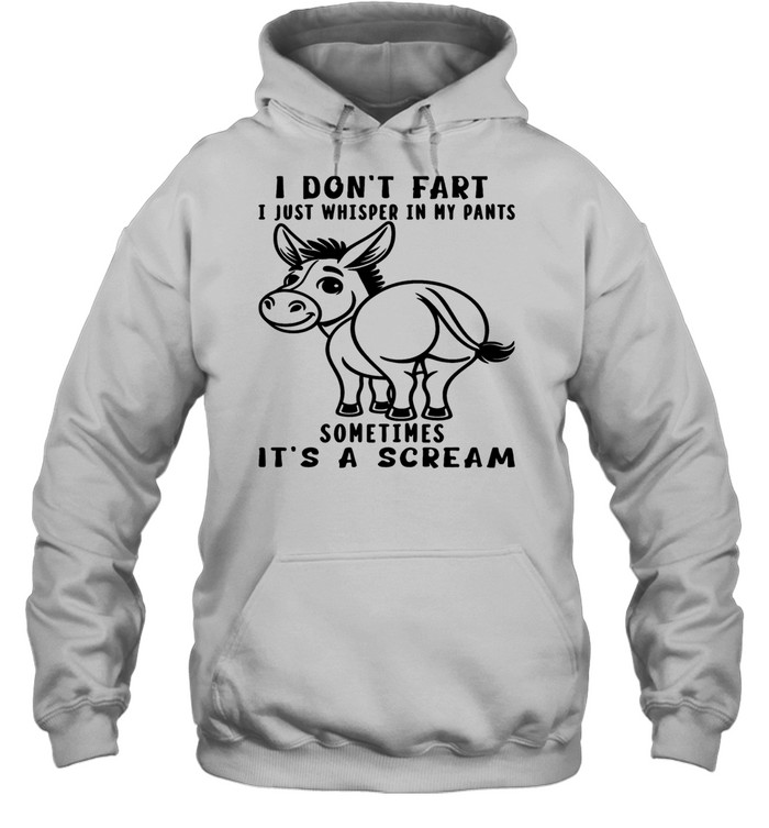 Donkey I Don't Fart I Just Whisper In My Pants Sometimes It's A Scream T Unisex Hoodie