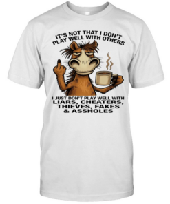 Donkey It's Not That I Don't Play Well With Others I Just Don't Play Well With Liars Cheaters Thieves Fakes Assholes  Classic Men's T-shirt