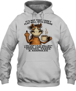 Donkey It's Not That I Don't Play Well With Others I Just Don't Play Well With Liars Cheaters Thieves Fakes Assholes Unisex Hoodie