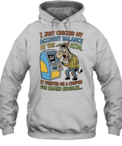 Donkey free ramen I just checked my account balance at the ATM it printed me a coupon for ramen noodles  Unisex Hoodie