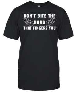 Don’t bite the hand that fingers you  Classic Men's T-shirt