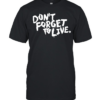 Don’t forget to live  Classic Men's T-shirt