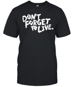 Don’t forget to live  Classic Men's T-shirt