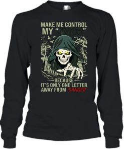 Doom make me control my anger because it’s onely one letter away from danger Long Sleeved T-shirt