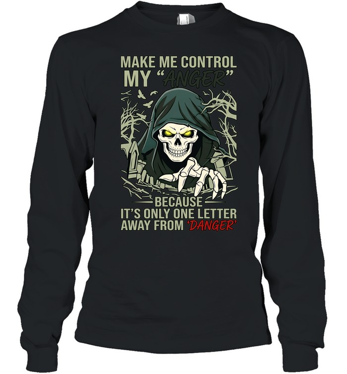 Doom make me control my anger because it’s onely one letter away from danger Long Sleeved T-shirt