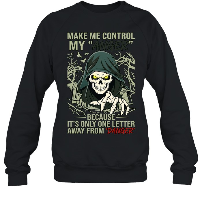 Doom make me control my anger because it’s onely one letter away from danger Unisex Sweatshirt