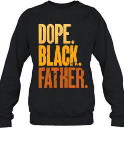 Dope Black Father Unisex Sweatshirt
