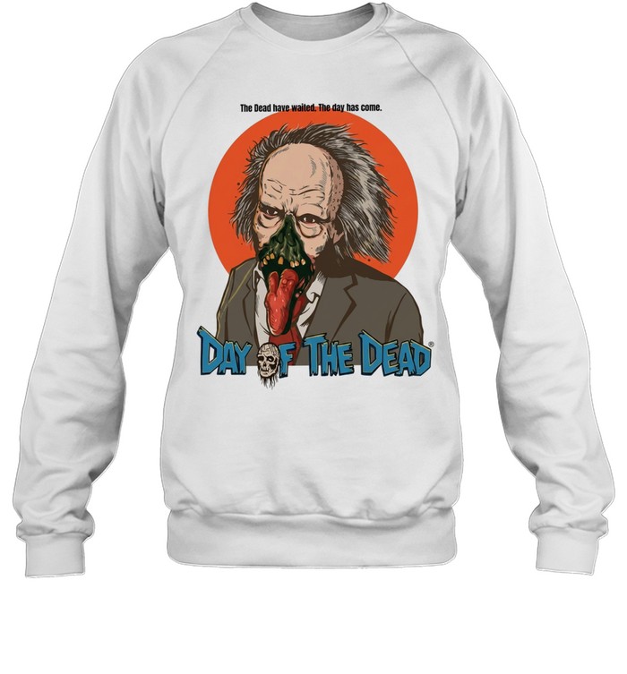 Dr Tongue Day of the Dead The Dead have waited The day has come Unisex Sweatshirt