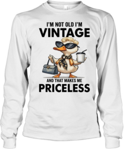 Duck I'm Not Old I'm Vintage And That Makes Me Priceless T Long Sleeved T-shirt