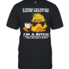 Duck Things You Should Know About Me I'm A Bitch I Will Always Be A Bitch I Will Die Like A Bitch Classic Men's T-shirt
