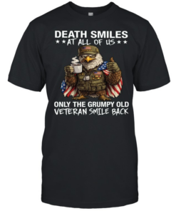 Eagle Death Smiles At All Of Us Only The Grumpy Old Veteran Smile Back T Classic Men's T-shirt