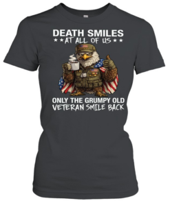 Eagle Death Smiles At All Of Us Only The Grumpy Old Veteran Smile Back T Classic Women's T-shirt