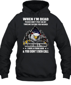Eagle When I'm Dead Please Don't Post On My Timeline Saying You Wished T Unisex Hoodie