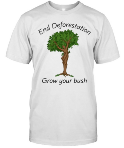 End deforestation grow your bush T Classic Men's T-shirt