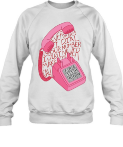 Every day I dial your number I just never make the call T Unisex Sweatshirt