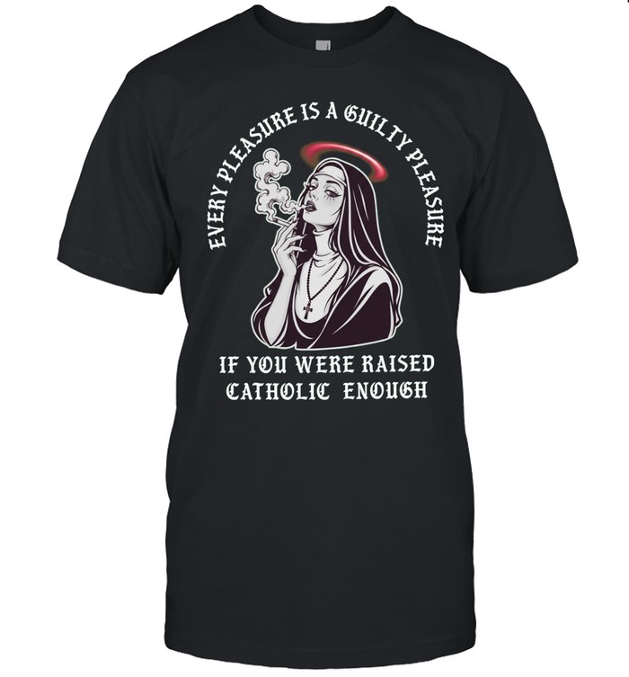 Every pleasure is a guilty pleasure if you were raised catholic enough T Classic Men's T-shirt