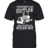 Everyone’s an out law until it’s time to do outlaw shit Classic Men's T-shirt