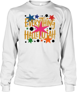 Everything hallelujah T Long Sleeved T-shirt