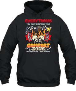 Everything you want is beyond your comfort zone face your fears face yourself T Unisex Hoodie