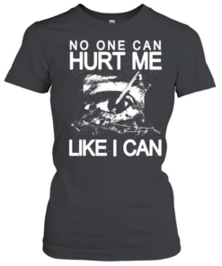 Eye no one can hurt me like I can T Classic Women's T-shirt