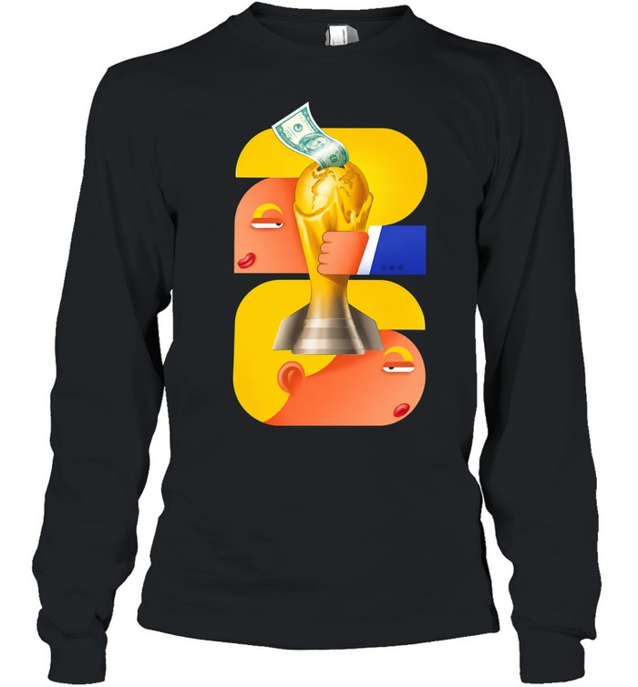 FIFA World Cup Corruption Soccer 2026 Money Trophy greed Scandal Long Sleeved T-shirt