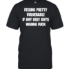 Feeling pretty vulnerable if any ugly guys wanna fuck T Classic Men's T-shirt