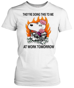 Fifi knight they’re doing this to me at work tomorrow  Classic Women's T-shirt