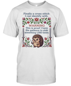 Finally a cross stitch I can identify with warning this is proof to stab something 1000 times  Classic Men's T-shirt