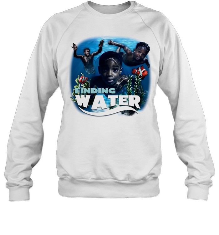 Finding Water Finding Nemo parody poster Unisex Sweatshirt