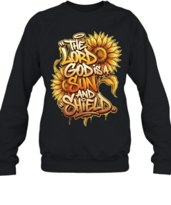 Flower the lord god is a sun and shield Unisex Sweatshirt