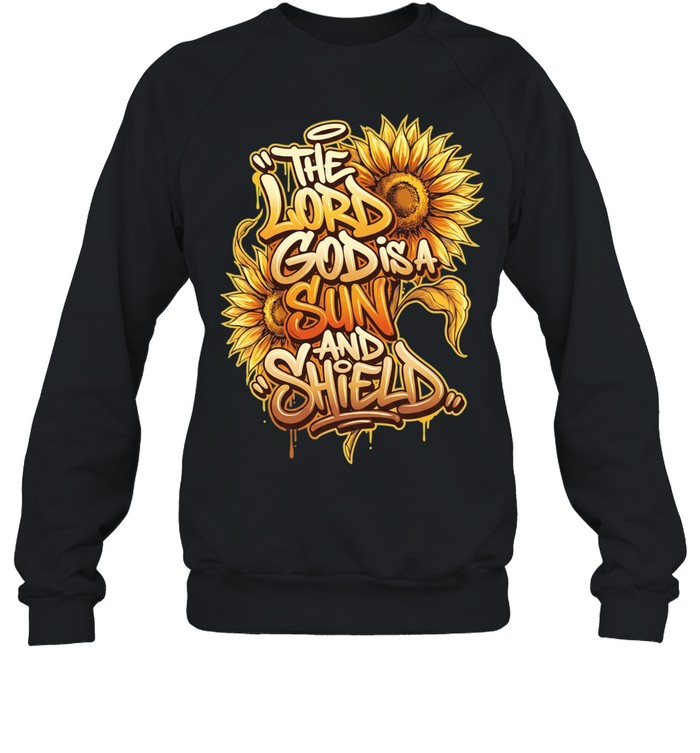 Flower the lord god is a sun and shield Unisex Sweatshirt