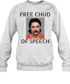 Free Chud of Speech mugshot T Unisex Sweatshirt