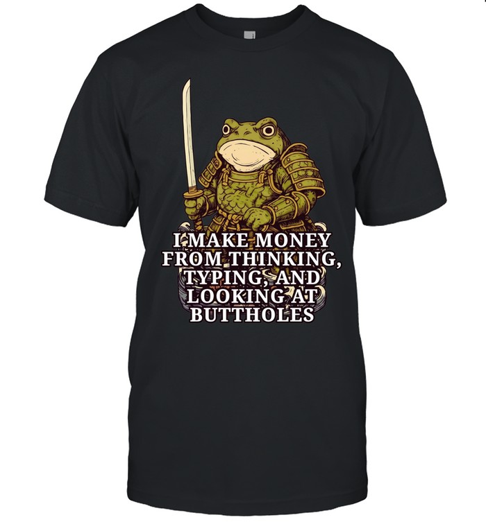 Frog Samurai I make money fromm thinking typing and looking at buttholes Classic Men's T-shirt