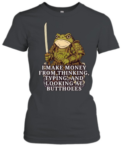 Frog Samurai I make money fromm thinking typing and looking at buttholes Classic Women's T-shirt
