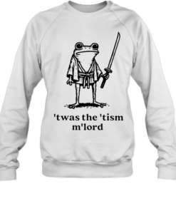 Frog Samurai Twas The Tism M’lord T Unisex Sweatshirt